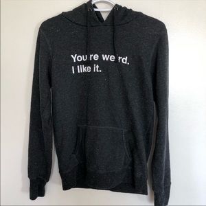 You’re weird I like it sweater (S)